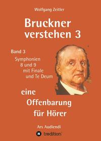 Vorderes Coverbild Bruckner verstehen 3 - eine Offenbarung für Hörer