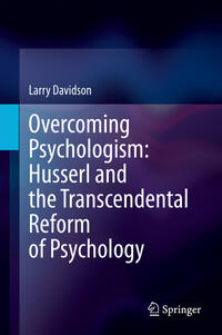 Vorderes Coverbild Overcoming Psychologism: Husserl and the Transcendental Reform of Psychology