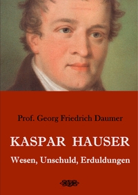 Vorderes Coverbild Kaspar Hauser - Wesen, Unschuld, Erduldungen
