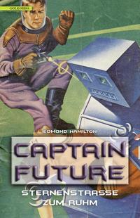 Vorderes Coverbild Captain Future 6: Sternenstraße zum Ruhm