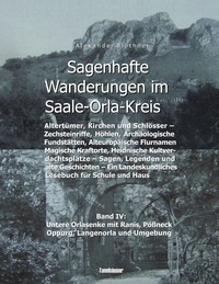 Vorderes Coverbild Sagenhafte Wanderungen im Saale-Orla-Kreis - Schlösser, Höhenburgen, Rittergüter, Kirchen, Keltische Orts- und Flurnamen, Zechsteinhöhlen, Archäologische Fundstätten, Magische Kraftorte, Heidnische Kultplätze