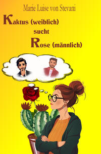 Vorderes Coverbild Kaktus (weiblich) sucht Rose (männlich)