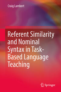 Vorderes Coverbild Referent Similarity and Nominal Syntax in Task-Based Language Teaching