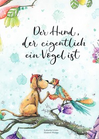 Vorderes Coverbild Der Hund, der eigentlich ein Vogel ist