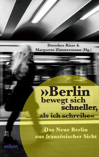 Vorderes Coverbild »Berlin bewegt sich schneller, als ich schreibe«