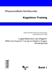 Vorderes Coverbild Langzeit-Rehabilitation nach Schlaganfall: Effekte eines Kognitiven Trainings nach Stengel in Gruppen. Die Apkog-Studie