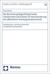 Vorderes Coverbild Die Beschulung längerfristig kranker Schülerinnen und Schüler als Herausforderung des öffentlichen Schulorganisationsrechts
