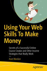Vorderes Coverbild Using Your Web Skills To Make Money