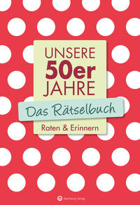 Vorderes Coverbild Unsere 50er Jahre - Das Rätselbuch