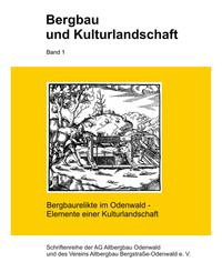 Vorderes Coverbild Bergbau und Kulturlandschaft / Bergbaurelikte im Odenwald - Elemente einer Kulturlandschaft