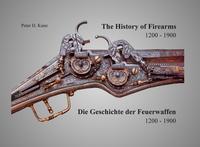 Vorderes Coverbild The History of Firearms /Die Geschichte der Feuerwaffen 1200-1900