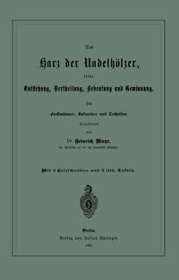 Vorderes Coverbild Das Harz der Nadelhölzer, seine Entstehung, Vertheilung, Bedeutung und Gewinnung. Für Forstmänner, Botaniker und Techniker