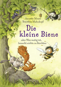Vorderes Coverbild Die kleine Biene oder Wer mutig ist, braucht nichts zu fürchten