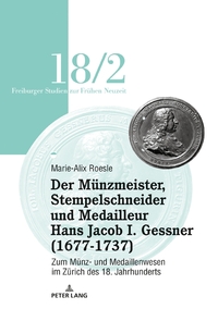 Vorderes Coverbild Der Mu¨nzmeister, Stempelschneider und Medailleur Hans Jacob I. Gessner (1677-1737)