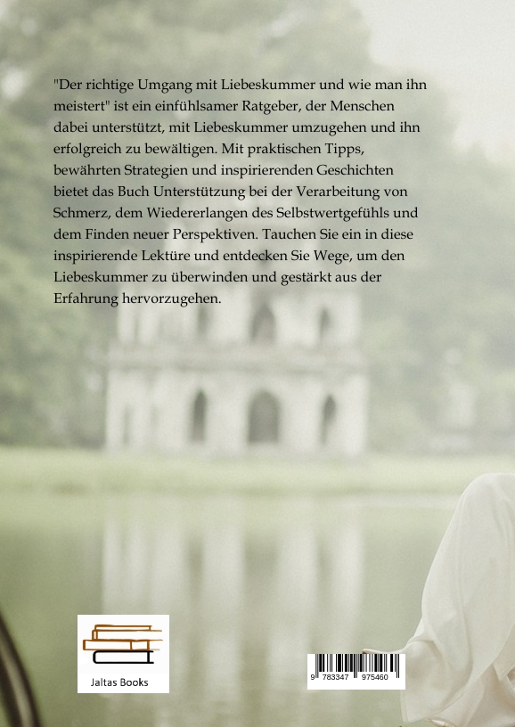Rückseitencover Der richtige Umgang mit Liebeskummer und wie man ihn meistert