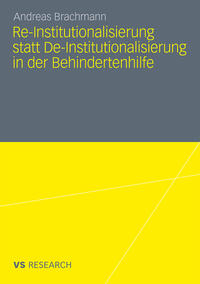 Vorderes Coverbild Re-Institutionalisierung statt De-Institutionalisierung in der Behindertenhilfe