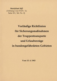 Vorderes Coverbild Merkblatt 18/2 Vorläufige Richtlinien für Sicherungsmaßnahmen der Truppentransporte und Urlauberzüge in bandengefährdeten Gebieten