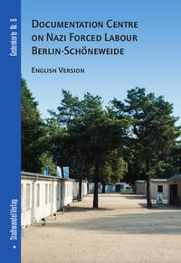 Vorderes Coverbild Documentation Centre on Nazi Forced Labour Berlin-Schöneweide