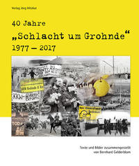 Vorderes Coverbild 40 Jahre 'Schlacht um Grohnde' 1977-2017