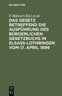 Vorderes Coverbild Das Gesetz betreffend die Ausführung des Bürgerlichen Gesetzbuchs in Elsaß-Lothringen vom 17. April 1899
