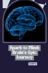 Vorderes Coverbild Spark to Mind: Brain's Epic Journey