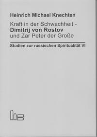 Vorderes Coverbild Kraft in der Schwachheit - Dimitrij von Rostov und Zar Peter der Große