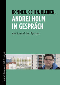 Vorderes Coverbild Kommen. Gehen. Bleiben. Andrej Holm im Gespräch