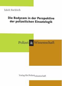 Vorderes Coverbild Die Bodycam in der Perspektive der polizeilichen Einsatzlogik