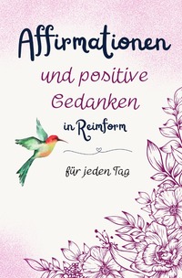 Vorderes Coverbild Affirmationen und positive Gedanken in Reimform - für jeden Tag