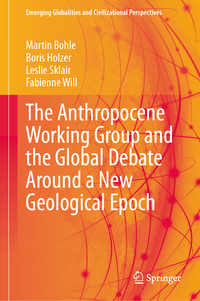 Vorderes Coverbild The Anthropocene Working Group and the Global Debate Around a New Geological Epoch