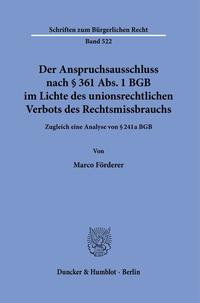 Vorderes Coverbild Der Anspruchsausschluss nach § 361 Abs. 1 BGB im Lichte des unionsrechtlichen Verbots des Rechtsmissbrauchs.