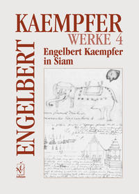 Vorderes Coverbild Werke. Kritische Ausgabe in Einzelbänden / Engelbert Kaempfer in Siam