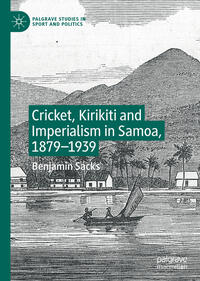 Vorderes Coverbild Cricket, Kirikiti and Imperialism in Samoa, 1879–1939