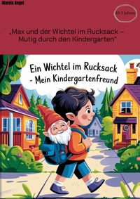 Vorderes Coverbild „Max und der Wichtel im Rucksack – Mutig durch den Kindergarten“