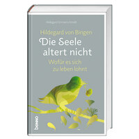 Vorderes Coverbild Hildegard von Bingen: Die Seele altert nicht