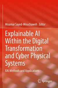 Vorderes Coverbild Explainable AI Within the Digital Transformation and Cyber Physical Systems