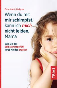 Vorderes Coverbild Wenn du mit mir schimpfst, kann ich mich nicht leiden, Mama