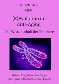 Vorderes Coverbild (R)Evolution im Anti-Aging: Die Wissenschaft der Telomere