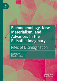 Vorderes Coverbild Phenomenology, New Materialism, and Advances In the Pulsatile Imaginary