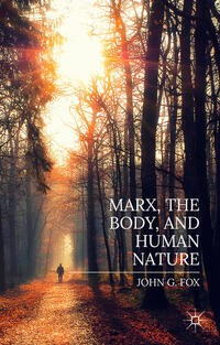 Vorderes Coverbild Marx, the Body, and Human Nature