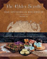 Vorderes Coverbild The Elder Scrolls: Das offizielle Kochbuch Band 2: Gerichte und Geschichten aus Tamriel