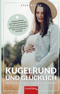 Vorderes Coverbild Kugelrund und glücklich. Wie Du Deine Sorgen und Ängste überwindest.