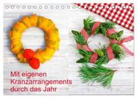 Vorderes Coverbild Mit eigenen Kranzarrangements durch das Jahr (Tischkalender 2025 DIN A5 quer), CALVENDO Monatskalender