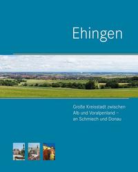 Vorderes Coverbild Ehingen. Große Kreisstadt zwischen Alb und Voralpenland – an Schmiech und Donau