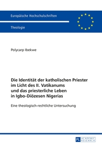 Vorderes Coverbild Die Identität der katholischen Priester im Licht des II. Vatikanums und das priesterliche Leben in Igbo-Diözesen Nigerias