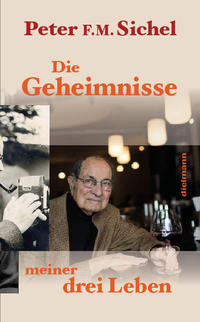 Vorderes Coverbild Peter Sichel: Die Geheimnisse meiner drei Leben