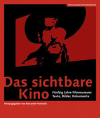 Vorderes Coverbild Das sichtbare Kino - Fünfzig Jahre Filmmuseum: Texte, Bilder, Dokumente