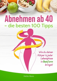 Vorderes Coverbild Abnehmen ab 40 – die besten 100 Tipps
