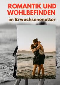 Vorderes Coverbild Romantik und Wohlbefinden im Erwachsenenalter