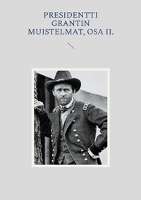Vorderes Coverbild Presidentti Grantin muistelmat, Osa II.